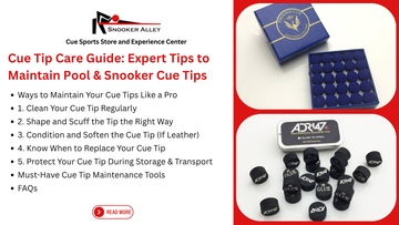 Cue Tip Care Guide: Expert Tips to Maintain Pool and Snooker Cue Tips