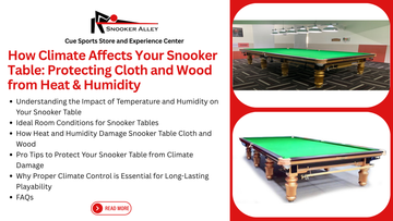 How Climate Affects Your Snooker Table: Protecting Cloth and Wood from Heat & Humidity