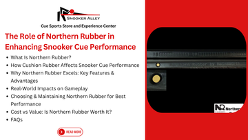The Role of Northern Rubber in Enhancing Snooker Cue Performance